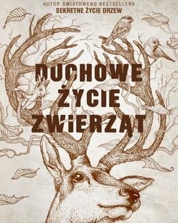 Duchowe życie zwierząt – Peter Wohlleben, książka