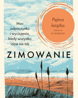 Zimowanie. Moc odpoczynku i wyciszenia, kiedy wszystko idzie nie tak – Katherine May, książka
