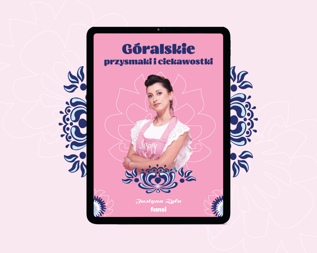 Góralskie przysmaki i ciekawostki – Justyna Żyła, e-book