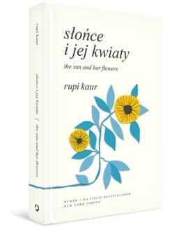 Słońce i jej kwiaty. The Sun and Her Flowers – Rupi Kaur, książka