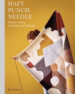 Haft Punch Needle. Poznaj nową technikę haftowania – Rose Pearlman, książka
