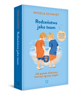 Rodzeństwo jako team. Jak pomóc dzieciom tworzyć zgrany zespół – Nicola Schmidt, książka
