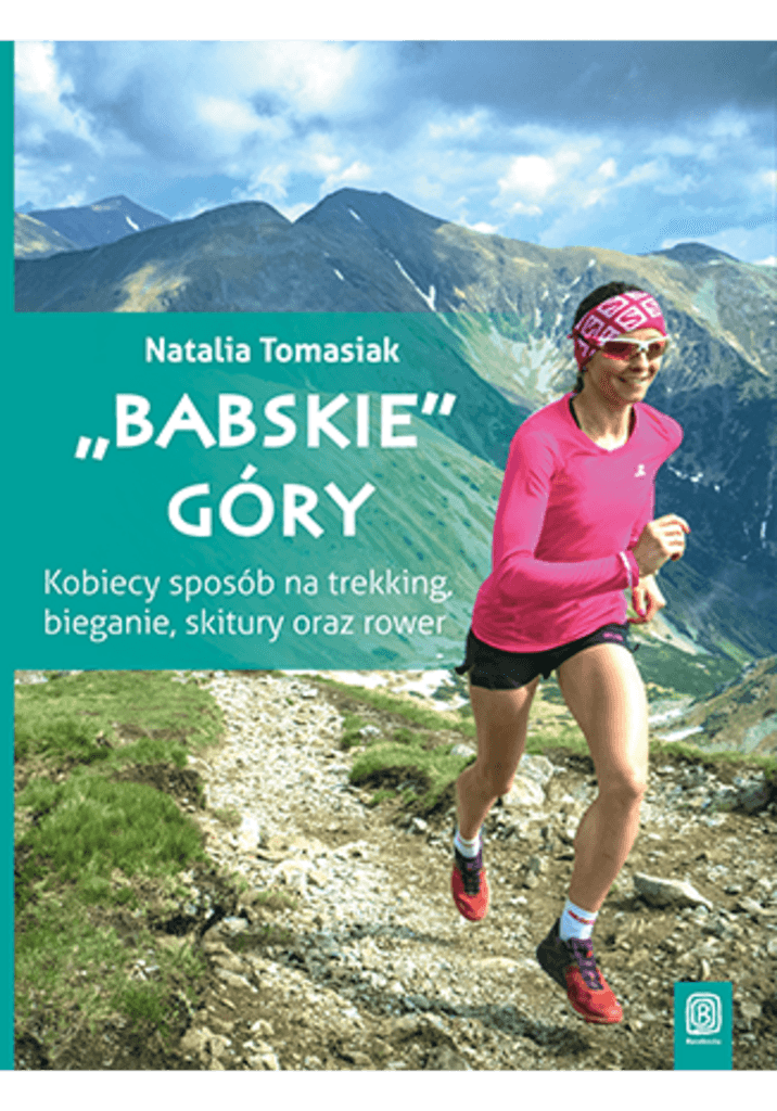 "Babskie" góry. Kobiecy sposób na trekking, bieganie, skitury oraz rower. Wydanie 1 –  Natalia Tomasiak, książka