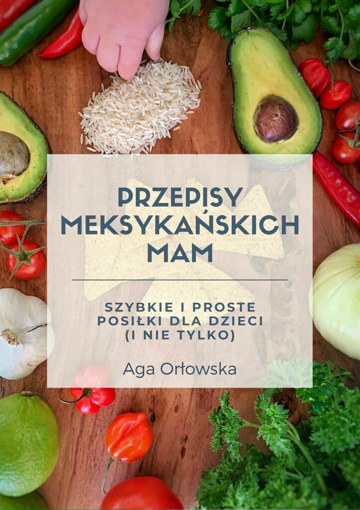 Przepisy Meksykańskich Mam – Aga Orłowska, e-book