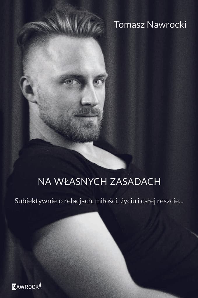  Na własnych zasadach, czyli subiektywnie o relacjach, miłości, życiu i całej reszcie... – Tomasz Nawrocki, e-book
