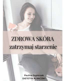 Zdrowa skóra, Zatrzymaj starzenie – Paulina Szymczak, e-book