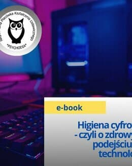 Higiena cyfrowa zdrowe podejście do technologii – kursyzdalne, e-book