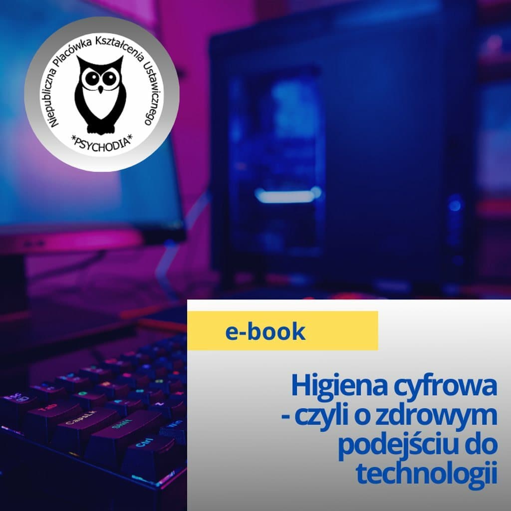 Higiena cyfrowa zdrowe podejście do technologii – kursyzdalne, e-book