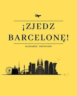 Gastroprzewodnik "Zjedz Barcelonę!" - Najlepsze jedzenie w Katalonii!  - Jakub Olszówka, e-book