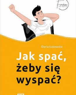 Jak spać, żeby się wyspać? – Daria Łukowska; książka