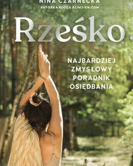 Rześko. Najbardziej zmysłowy poradnik osiędbania – Nina Czarnecka; książka