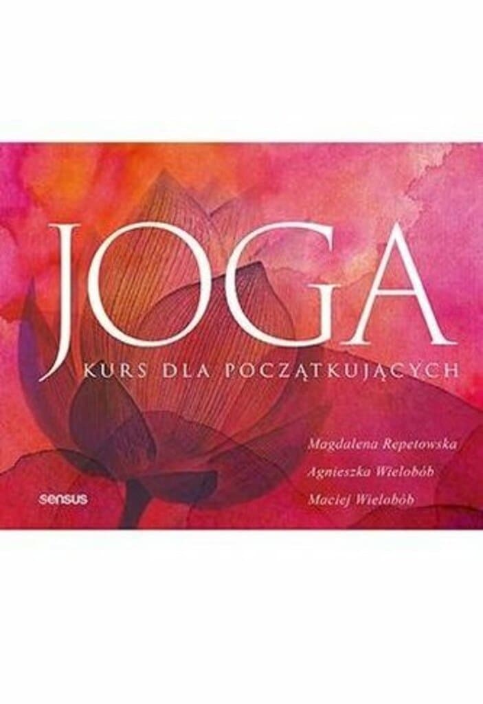 Joga. Kurs dla początkujących – Maciej Wielobób; książka