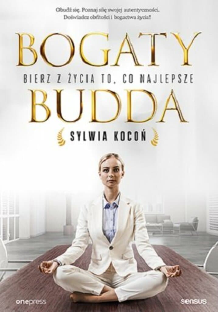 Bogaty budda. Bierz z życia to, co najlepsze –  Sylwia Kocoń