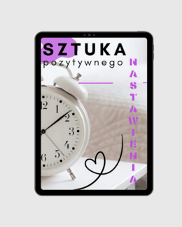 Sztuka pozytywnego nastawienia  – Justyna Religa; e-book