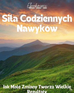 Siła Codziennych Nawyków - Ebooknięci; ebook