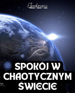 Spokój w Chaotycznym Świecie - Ebooknięci; ebook