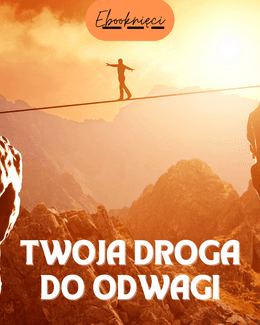 Twoja droga do odwagi - Ebooknięci; ebook