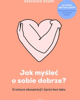 Jak myśleć o sobie dobrze? –  Stefanie Stahl