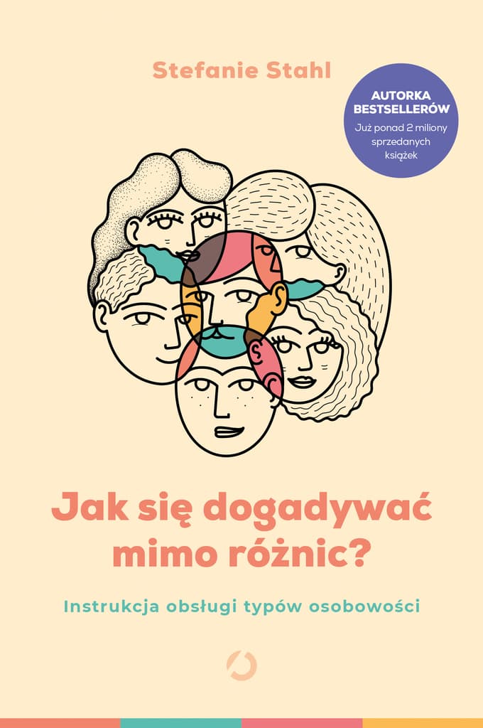 Jak się dogadywać mimo różnic? Instrukcja obsługi typów osobowości – Stefanie Stahl