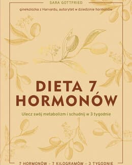 Dieta 7 hormonów. Ulecz swój metabolizm i schudnij w 3 tygodnie – Sara Gottfried