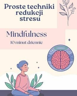 Mindfulness 10 minut dziennie. Proste techniki redukcji stresu - @gotowedodruku; e-book