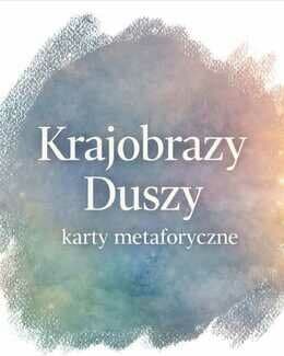 Krajobrazy Duszy - karty metaforyczne - Ilona Lenik; karty