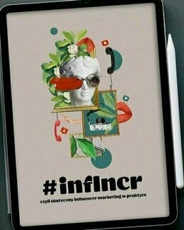  #inflncr - skuteczny influencer marketing w praktyce – Grzegorz Paliś, e-book