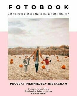 Agnieszka Dzieniszewska, e-book – Fotoebook - jak robić piękne zdjęcia telefonem?