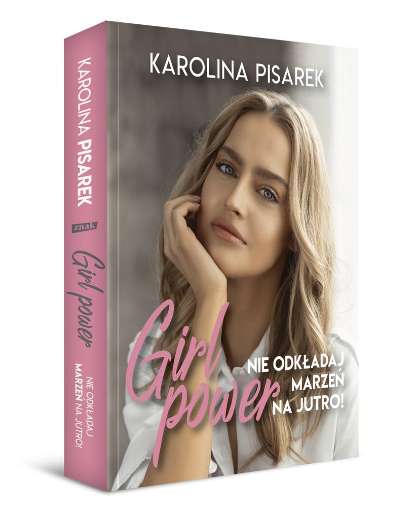 Karolina Pisarek, książka – Girl Power. Nie odkładaj marzeń na jutro! 