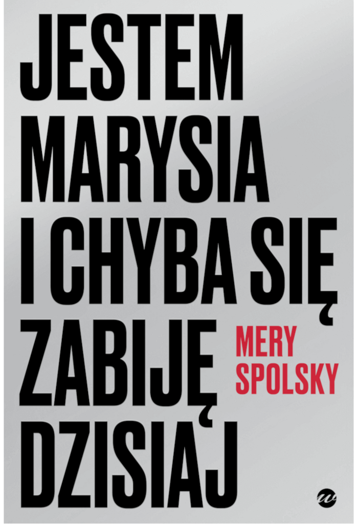 Jestem Marysia i chyba się zabiję dzisiaj  – Mery Spolski, e-book, (mobi)