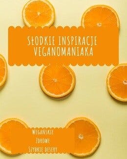 Słodkie inspiracje VeganoManiaka – VeganoManiak, e-book