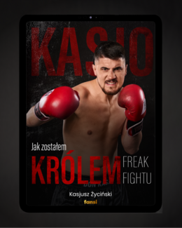 Jak zostałem KRÓLEM FREAK FIGHTU – Kasjusz "Don Kasjo" Życiński, e-book 