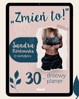 Sandra Piórkowska, planer – Zmień to! 30-dniowy planer motywacyjny