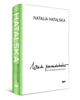 Natalia Hatalska, książka – Wiek paradoksów. Czy technologia nas ocali?