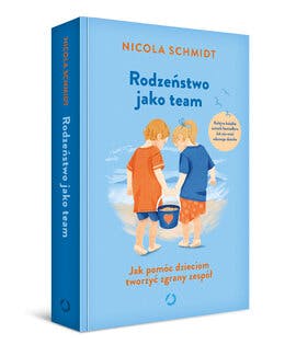 Nicola Schmidt, książka – Rodzeństwo jako team. Jak pomóc dzieciom tworzyć zgrany zespół