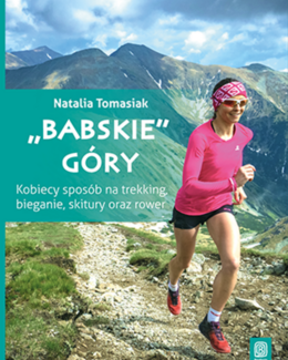 Natalia Tomasiak, książka – "Babskie" góry. Kobiecy sposób na trekking, bieganie, skitury oraz rower. Wydanie 1