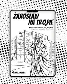 Żarosław na tropie – komiks edukacyjny – ElektroEko 