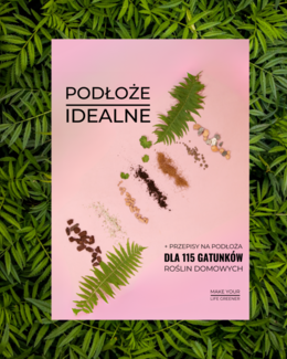 Podłoże Idealne + Gotowe Przepisy Na Podłoża Dla 115 Gatunków Roślin Domowych – Anna Skorupska, e-book