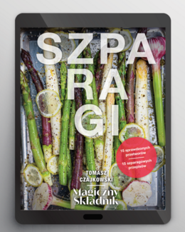 SZPARAGI – przepisy i przetwory ze szparagów – Tomasz Czajkowski; e-book