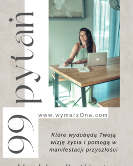 99 pytań które wydobędą Twoją wizję życia i pomogą w manifestacji przyszłości