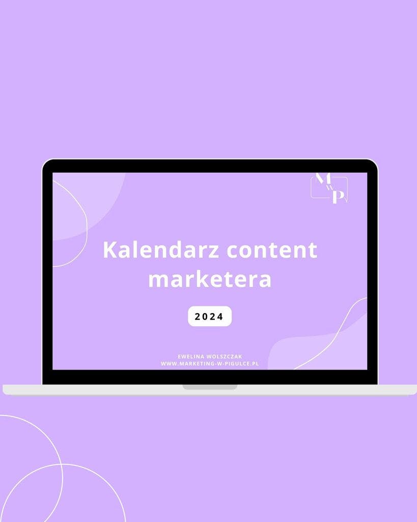 Kalendarz content marketera 2024 - Marketing w Pigułce, Ewelina Wolszczak