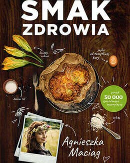  Smak zdrowia – Agnieszka Maciąg; książka