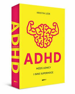 ADHD. Mózg łowcy i inne supermoce - Kristin Leer; książka